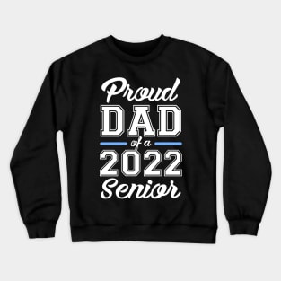Class of 2022. Proud Dad of a 2022 Senior. Crewneck Sweatshirt
